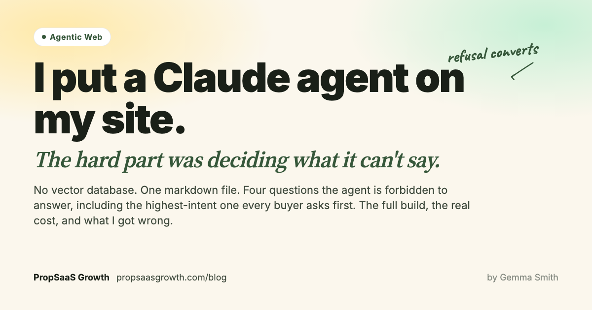 I put a Claude agent on my marketing site. The hard part was deciding what it can't say. PropSaaS Growth.