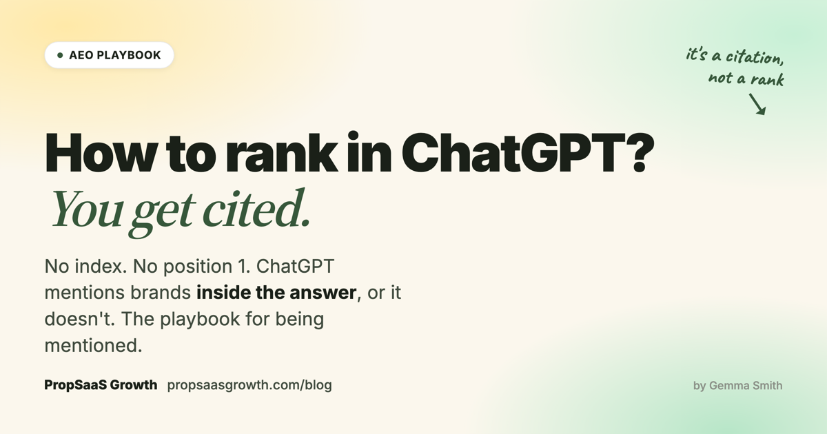 How to Rank in ChatGPT: it's not ranking, it's getting cited — an AEO playbook from PropSaaS Growth