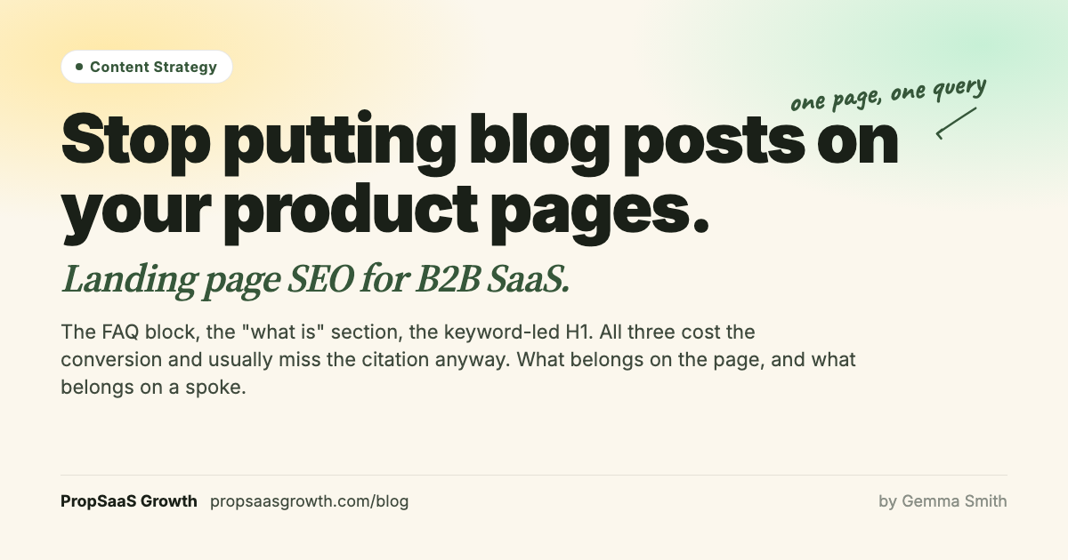 Landing Page SEO for B2B SaaS: What Belongs on the Page and What Belongs on a Spoke. PropSaaS Growth.